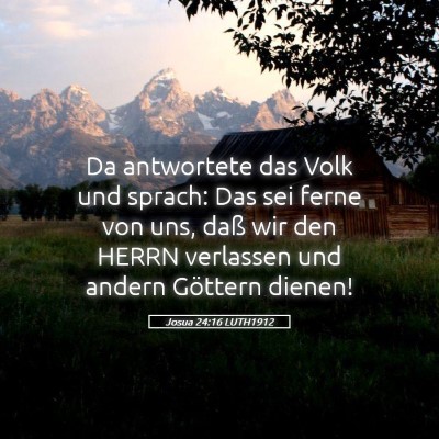 Picture 05 - Josua 24:16 LUTH1912 - Da antwortete das Volk und sprach: Das sei ferne - Bible Verse Picture