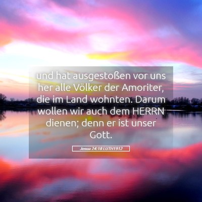 Picture 05 - Josua 24:18 LUTH1912 - und hat ausgestoßen vor uns her alle Völker der - Bible Verse Picture