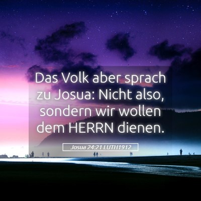 Picture 05 - Josua 24:21 LUTH1912 - Das Volk aber sprach zu Josua: Nicht also, - Bible Verse Picture