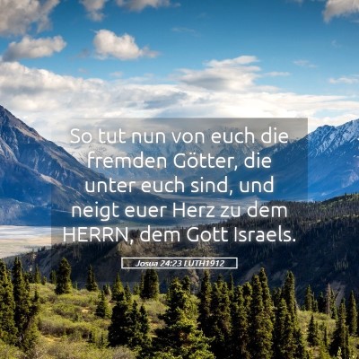 Picture 05 - Josua 24:23 LUTH1912 - So tut nun von euch die fremden Götter, die - Bible Verse Picture