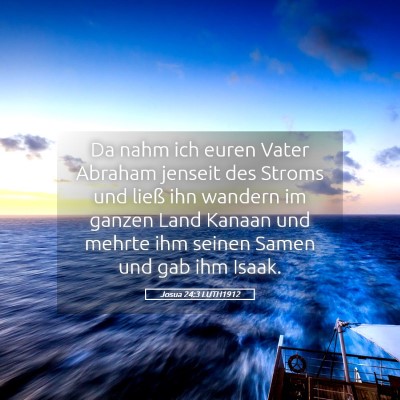 Picture 05 - Josua 24:3 LUTH1912 - Da nahm ich euren Vater Abraham jenseit des - Bible Verse Picture