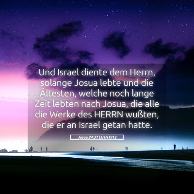 Picture 05 - Josua 24:31 LUTH1912 - Und Israel diente dem Herrn, solange Josua lebte - Bible Verse Picture