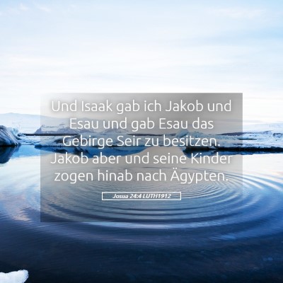 Picture 05 - Josua 24:4 LUTH1912 - Und Isaak gab ich Jakob und Esau und gab Esau das - Bible Verse Picture