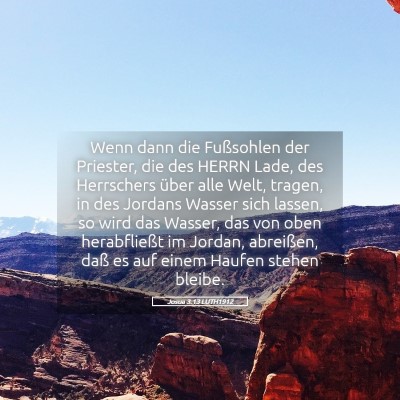 Picture 05 - Josua 3:13 LUTH1912 - Wenn dann die Fußsohlen der Priester, die des - Bible Verse Picture