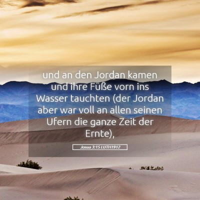 Picture 05 - Josua 3:15 LUTH1912 - und an den Jordan kamen und ihre Füße vorn ins - Bible Verse Picture