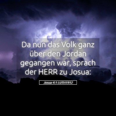 Picture 05 - Josua 4:1 LUTH1912 - Da nun das Volk ganz über den Jordan gegangen - Bible Verse Picture