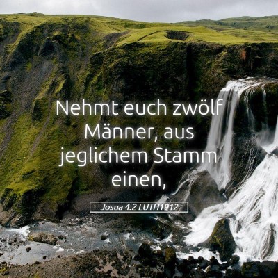 Picture 05 - Josua 4:2 LUTH1912 - Nehmt euch zwölf Männer, aus jeglichem Stamm - Bible Verse Picture