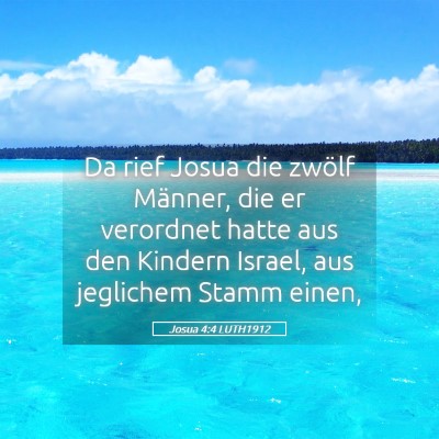 Picture 05 - Josua 4:4 LUTH1912 - Da rief Josua die zwölf Männer, die er - Bible Verse Picture