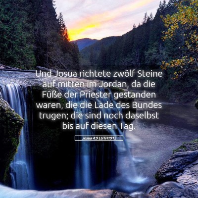 Picture 05 - Josua 4:9 LUTH1912 - Und Josua richtete zwölf Steine auf mitten im - Bible Verse Picture
