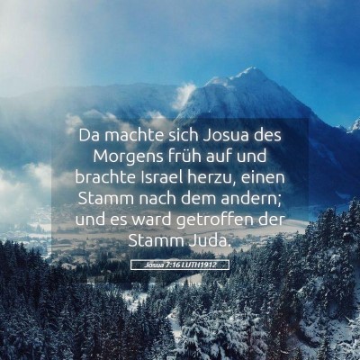 Picture 05 - Josua 7:16 LUTH1912 - Da machte sich Josua des Morgens früh auf und - Bible Verse Picture