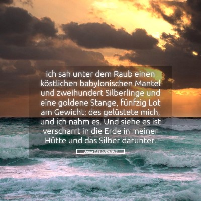 Picture 05 - Josua 7:21 LUTH1912 - ich sah unter dem Raub einen köstlichen - Bible Verse Picture