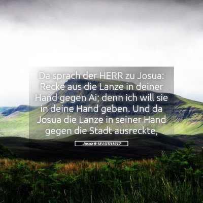 Picture 05 - Josua 8:18 LUTH1912 - Da sprach der HERR zu Josua: Recke aus die Lanze - Bible Verse Picture