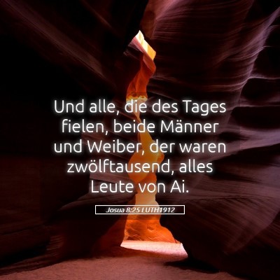 Picture 05 - Josua 8:25 LUTH1912 - Und alle, die des Tages fielen, beide Männer und - Bible Verse Picture