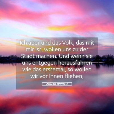 Picture 05 - Josua 8:5 LUTH1912 - Ich aber und das Volk, das mit mir ist, wollen - Bible Verse Picture