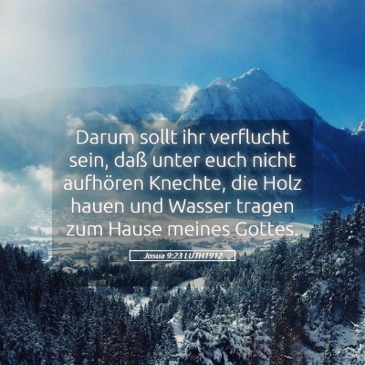 Picture 05 - Josua 9:23 LUTH1912 - Darum sollt ihr verflucht sein, daß unter euch - Bible Verse Picture