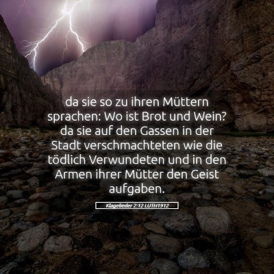 Picture 05 - Klagelieder 2:12 LUTH1912 - da sie so zu ihren Müttern sprachen: Wo ist Brot - Bible Verse Picture