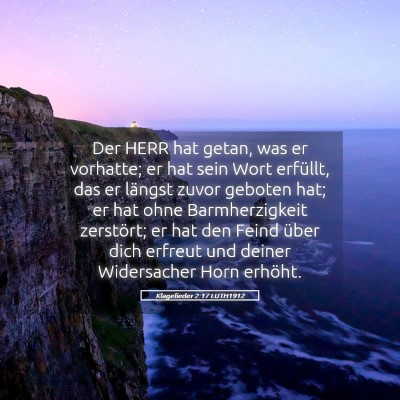 Picture 05 - Klagelieder 2:17 LUTH1912 - Der HERR hat getan, was er vorhatte; er hat sein - Bible Verse Picture