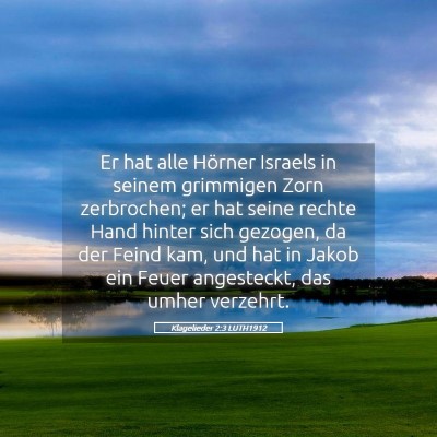 Picture 05 - Klagelieder 2:3 LUTH1912 - Er hat alle Hörner Israels in seinem grimmigen - Bible Verse Picture