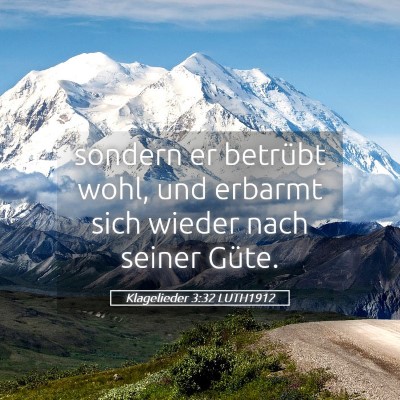 Picture 05 - Klagelieder 3:32 LUTH1912 - sondern er betrübt wohl, und erbarmt sich wieder - Bible Verse Picture