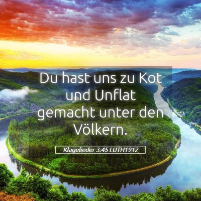 Picture 05 - Klagelieder 3:45 LUTH1912 - Du hast uns zu Kot und Unflat gemacht unter den - Bible Verse Picture