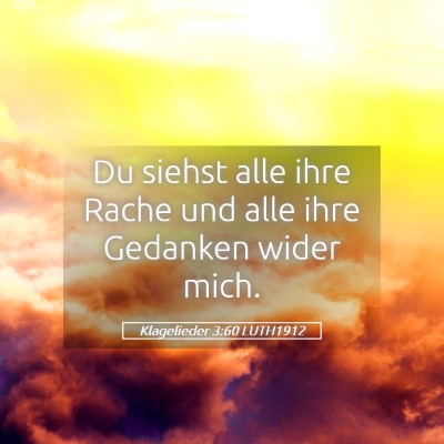 Picture 05 - Klagelieder 3:60 LUTH1912 - Du siehst alle ihre Rache und alle ihre Gedanken - Bible Verse Picture