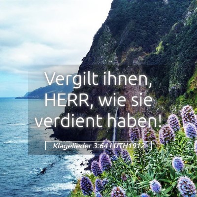 Picture 05 - Klagelieder 3:64 LUTH1912 - Vergilt ihnen, HERR, wie sie verdient - Bible Verse Picture