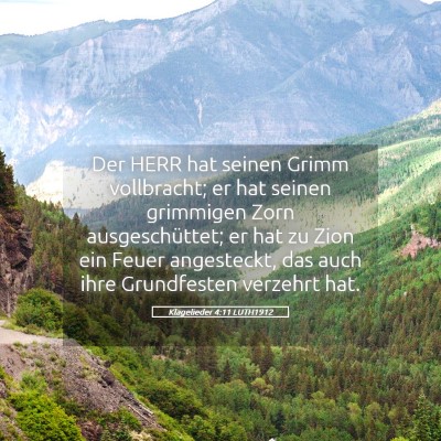 Picture 05 - Klagelieder 4:11 LUTH1912 - Der HERR hat seinen Grimm vollbracht; er hat - Bible Verse Picture