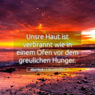 Picture 05 - Klagelieder 5:10 LUTH1912 - Unsre Haut ist verbrannt wie in einem Ofen vor - Bible Verse Picture