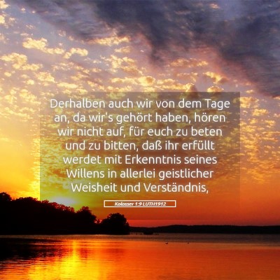 Picture 05 - Kolosser 1:9 LUTH1912 - Derhalben auch wir von dem Tage an, da wir's - Bible Verse Picture