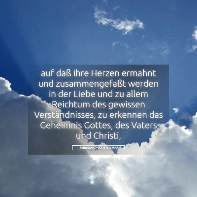 Picture 05 - Kolosser 2:2 LUTH1912 - auf daß ihre Herzen ermahnt und zusammengefaßt - Bible Verse Picture