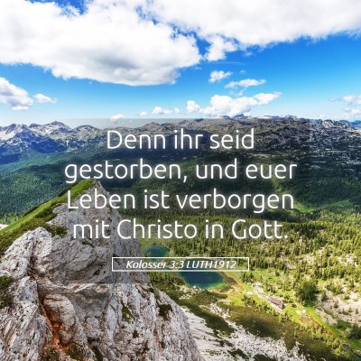 Picture 05 - Kolosser 3:3 LUTH1912 - Denn ihr seid gestorben, und euer Leben ist - Bible Verse Picture