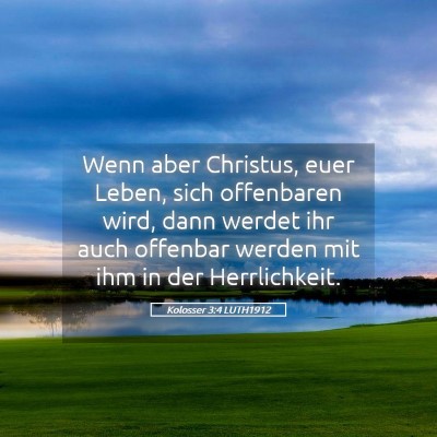 Picture 05 - Kolosser 3:4 LUTH1912 - Wenn aber Christus, euer Leben, sich offenbaren - Bible Verse Picture