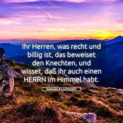 Picture 05 - Kolosser 4:1 LUTH1912 - Ihr Herren, was recht und billig ist, das - Bible Verse Picture