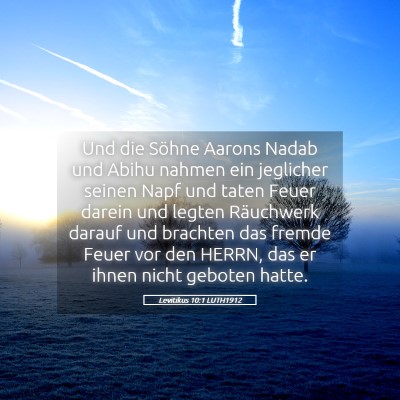 Picture 05 - Levitikus 10:1 LUTH1912 - Und die Söhne Aarons Nadab und Abihu nahmen ein - Bible Verse Picture
