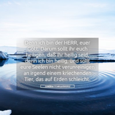 Picture 05 - Levitikus 11:44 LUTH1912 - Denn ich bin der HERR, euer Gott. Darum sollt ihr - Bible Verse Picture