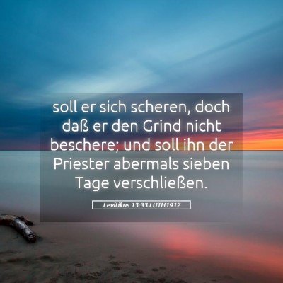 Picture 05 - Levitikus 13:33 LUTH1912 - soll er sich scheren, doch daß er den Grind - Bible Verse Picture