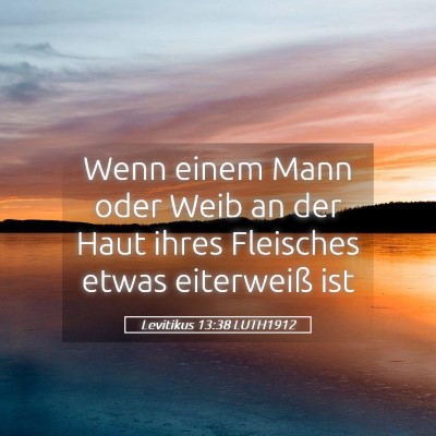 Picture 05 - Levitikus 13:38 LUTH1912 - Wenn einem Mann oder Weib an der Haut ihres - Bible Verse Picture