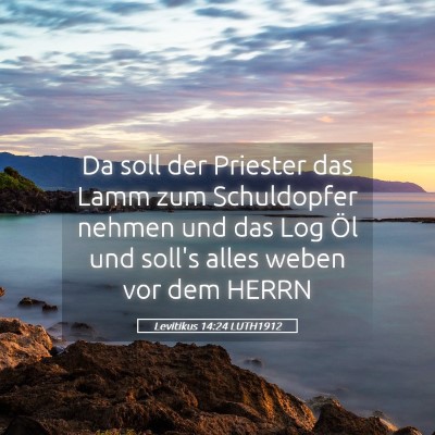 Picture 05 - Levitikus 14:24 LUTH1912 - Da soll der Priester das Lamm zum Schuldopfer - Bible Verse Picture