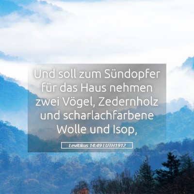 Picture 05 - Levitikus 14:49 LUTH1912 - Und soll zum Sündopfer für das Haus nehmen zwei - Bible Verse Picture