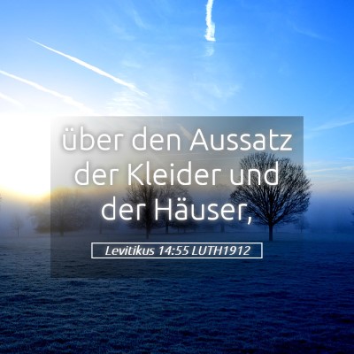 Picture 05 - Levitikus 14:55 LUTH1912 - über den Aussatz der Kleider und der - Bible Verse Picture
