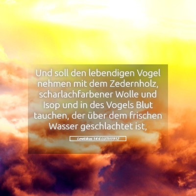 Picture 05 - Levitikus 14:6 LUTH1912 - Und soll den lebendigen Vogel nehmen mit dem - Bible Verse Picture