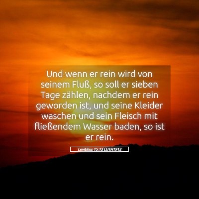 Picture 05 - Levitikus 15:13 LUTH1912 - Und wenn er rein wird von seinem Fluß, so soll - Bible Verse Picture
