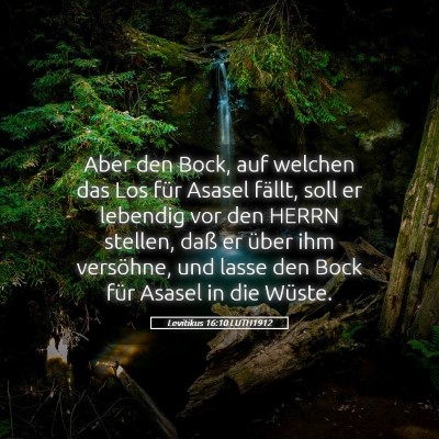Picture 05 - Levitikus 16:10 LUTH1912 - Aber den Bock, auf welchen das Los für Asasel - Bible Verse Picture