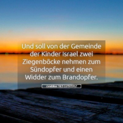 Picture 05 - Levitikus 16:5 LUTH1912 - Und soll von der Gemeinde der Kinder Israel zwei - Bible Verse Picture