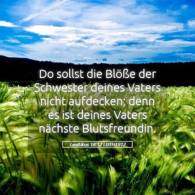 Picture 05 - Levitikus 18:12 LUTH1912 - Do sollst die Blöße der Schwester deines Vaters - Bible Verse Picture