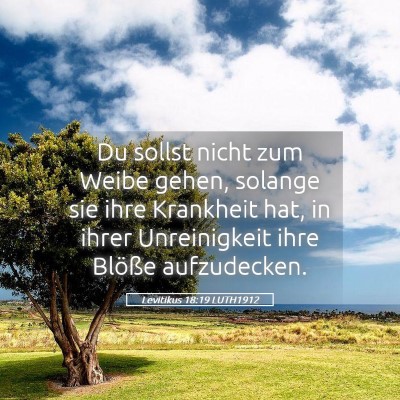 Picture 05 - Levitikus 18:19 LUTH1912 - Du sollst nicht zum Weibe gehen, solange sie ihre - Bible Verse Picture