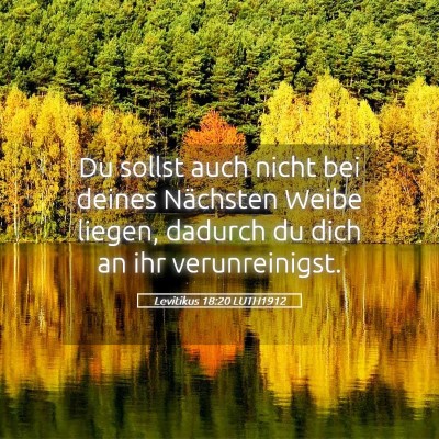 Picture 05 - Levitikus 18:20 LUTH1912 - Du sollst auch nicht bei deines Nächsten Weibe - Bible Verse Picture
