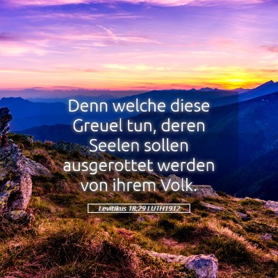 Picture 05 - Levitikus 18:29 LUTH1912 - Denn welche diese Greuel tun, deren Seelen sollen - Bible Verse Picture