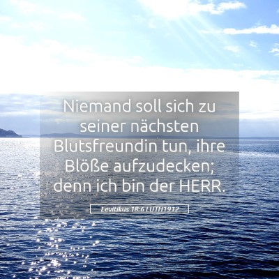 Picture 05 - Levitikus 18:6 LUTH1912 - Niemand soll sich zu seiner nächsten - Bible Verse Picture