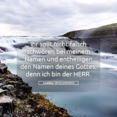 Picture 05 - Levitikus 19:12 LUTH1912 - Ihr sollt nicht falsch schwören bei meinem Namen - Bible Verse Picture